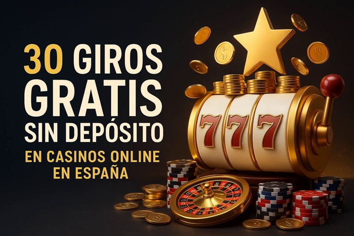 30 Giros Gratis Sin Depósito en Casinos Online España