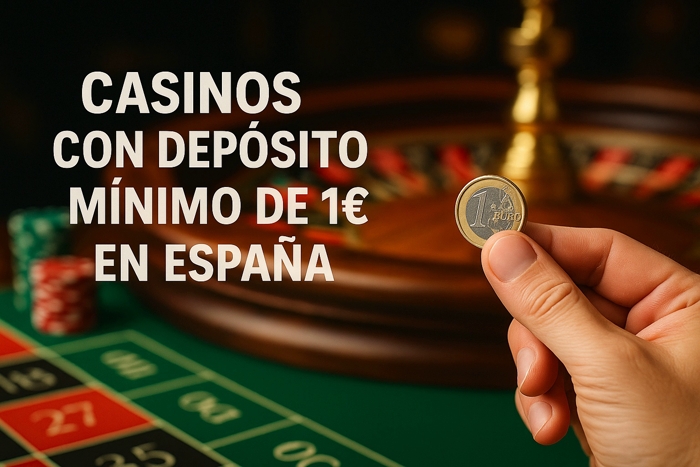 Mejores casinos con depósito mínimo de 1 € en España